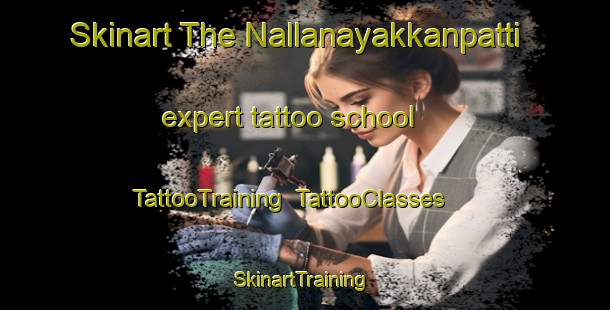 Skinart The Nallanayakkanpatti expert tattoo school | TattooTraining | TattooClasses | SkinartTraining-India