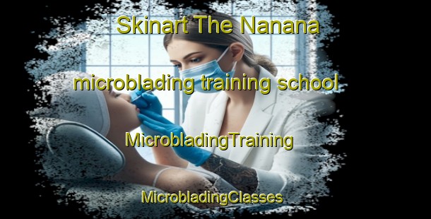 Skinart The Nanana microblading training school | MicrobladingTraining | MicrobladingClasses | SkinartTraining-India
