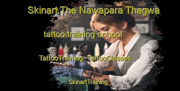 Skinart The Nawapara Thagwa tattoo training school | TattooTraining | TattooClasses | SkinartTraining-India