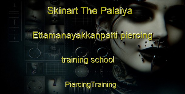 Skinart The Palaiya Ettamanayakkanpatti piercing training school | #PiercingTraining #PiercingClasses #SkinartTraining-India