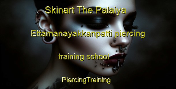 Skinart The Palaiya Ettamanayakkanpatti piercing training school | #PiercingTraining #PiercingClasses #SkinartTraining-India