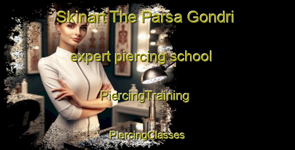 Skinart The Parsa Gondri expert piercing school | #PiercingTraining #PiercingClasses #SkinartTraining-India