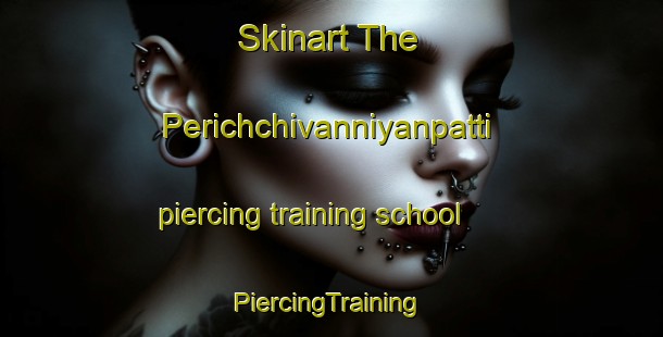 Skinart The Perichchivanniyanpatti piercing training school | #PiercingTraining #PiercingClasses #SkinartTraining-India