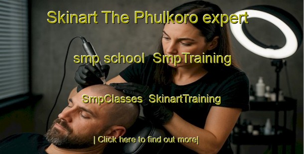 Skinart The Phulkoro expert smp school | SmpTraining | SmpClasses | SkinartTraining-India