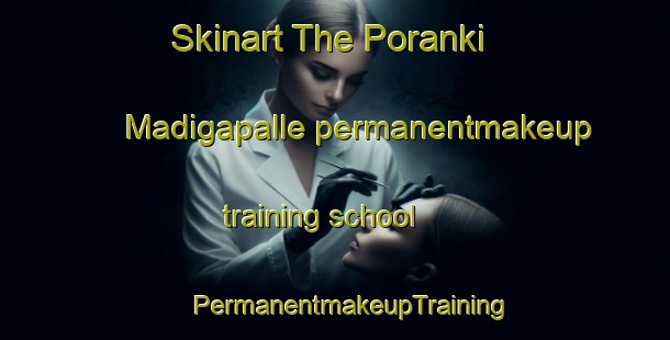 Skinart The Poranki Madigapalle permanentmakeup training school | #PermanentmakeupTraining #PermanentmakeupClasses #SkinartTraining-India