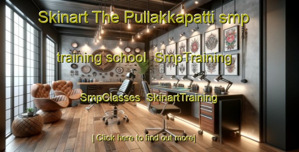 Skinart The Pullakkapatti smp training school | SmpTraining | SmpClasses | SkinartTraining-India