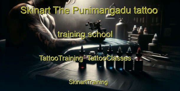 Skinart The Punimangadu tattoo training school | TattooTraining | TattooClasses | SkinartTraining-India