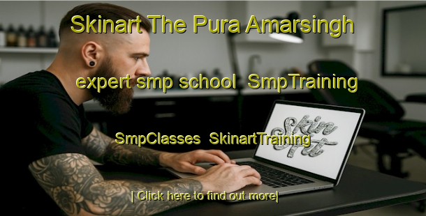 Skinart The Pura Amarsingh expert smp school | SmpTraining | SmpClasses | SkinartTraining-India