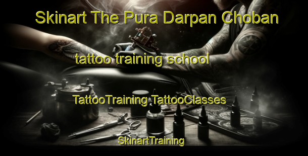 Skinart The Pura Darpan Choban tattoo training school | #TattooTraining #TattooClasses #SkinartTraining-India