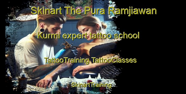 Skinart The Pura Ramjiawan Kurmi expert tattoo school | #TattooTraining #TattooClasses #SkinartTraining-India