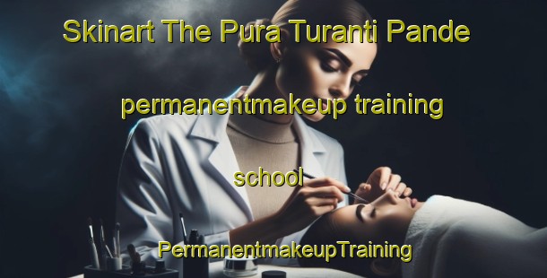 Skinart The Pura Turanti Pande permanentmakeup training school | #PermanentmakeupTraining #PermanentmakeupClasses #SkinartTraining-India