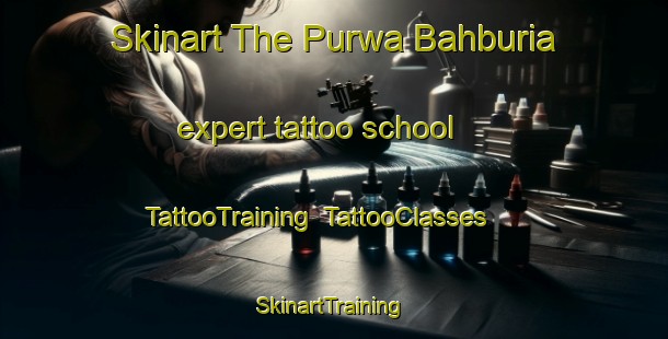 Skinart The Purwa Bahburia expert tattoo school | TattooTraining | TattooClasses | SkinartTraining-India