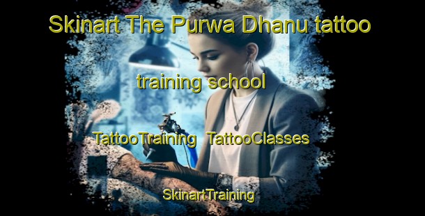 Skinart The Purwa Dhanu tattoo training school | TattooTraining | TattooClasses | SkinartTraining-India