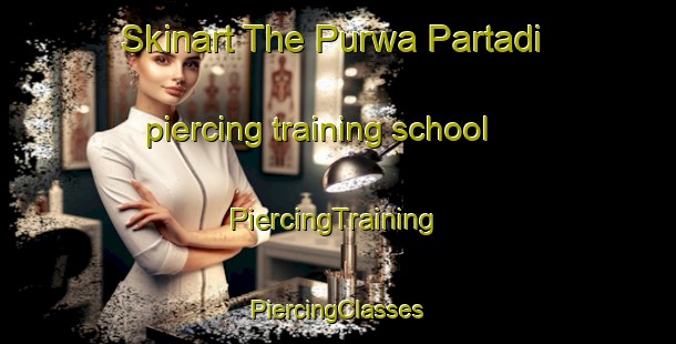 Skinart The Purwa Partadi piercing training school | #PiercingTraining #PiercingClasses #SkinartTraining-India