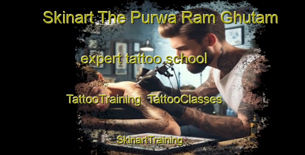 Skinart The Purwa Ram Ghutam expert tattoo school | TattooTraining | TattooClasses | SkinartTraining-India