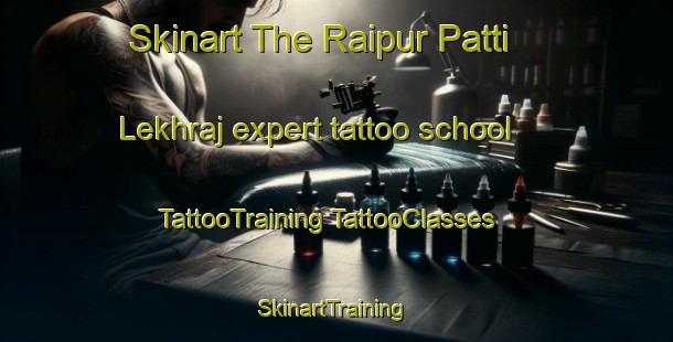 Skinart The Raipur Patti Lekhraj expert tattoo school | #TattooTraining #TattooClasses #SkinartTraining-India