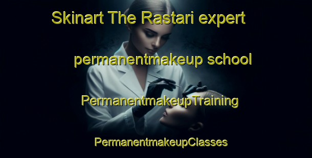 Skinart The Rastari expert permanentmakeup school | PermanentmakeupTraining | PermanentmakeupClasses | SkinartTraining-India