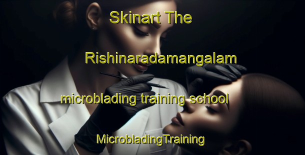 Skinart The Rishinaradamangalam microblading training school | #MicrobladingTraining #MicrobladingClasses #SkinartTraining-India