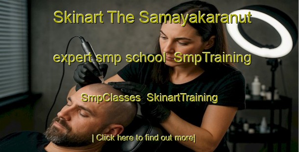 Skinart The Samayakaranut expert smp school | SmpTraining | SmpClasses | SkinartTraining-India