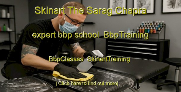 Skinart The Sarag Chapra expert bbp school | BbpTraining | BbpClasses | SkinartTraining-India