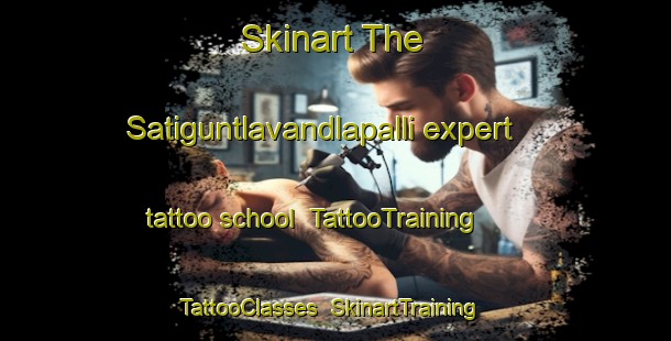 Skinart The Satiguntlavandlapalli expert tattoo school | TattooTraining | TattooClasses | SkinartTraining-India