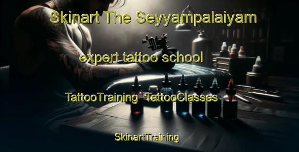 Skinart The Seyyampalaiyam expert tattoo school | TattooTraining | TattooClasses | SkinartTraining-India