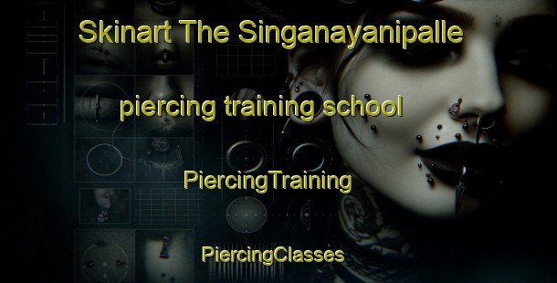 Skinart The Singanayanipalle piercing training school | PiercingTraining | PiercingClasses | SkinartTraining-India