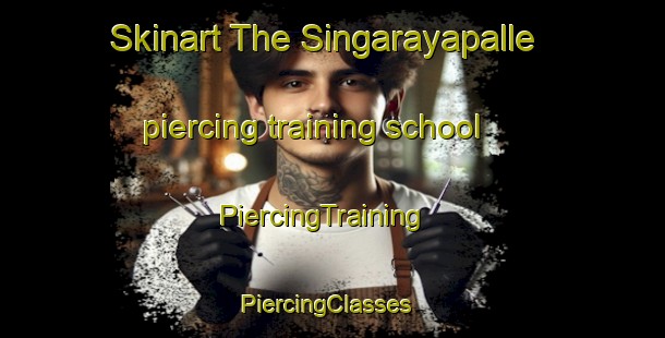 Skinart The Singarayapalle piercing training school | PiercingTraining | PiercingClasses | SkinartTraining-India