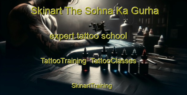 Skinart The Sohna Ka Gurha expert tattoo school | TattooTraining | TattooClasses | SkinartTraining-India