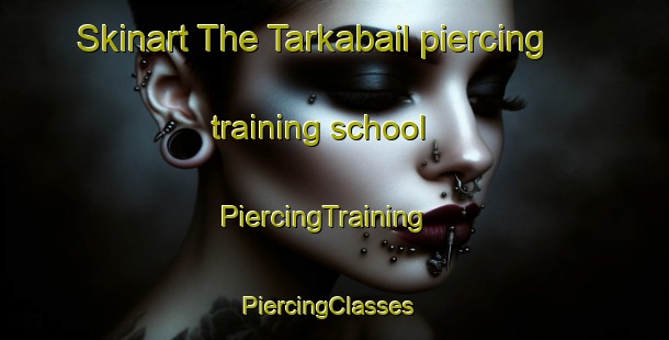 Skinart The Tarkabail piercing training school | PiercingTraining | PiercingClasses | SkinartTraining-India