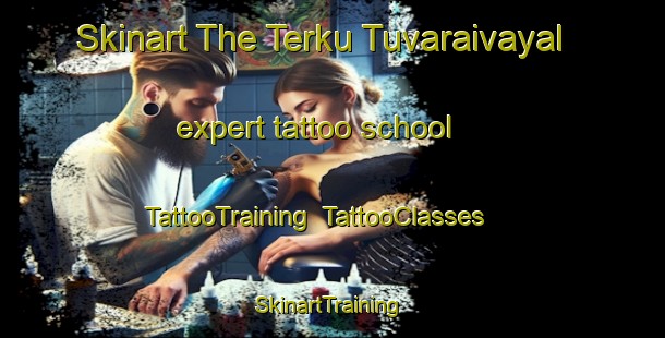 Skinart The Terku Tuvaraivayal expert tattoo school | TattooTraining | TattooClasses | SkinartTraining-India