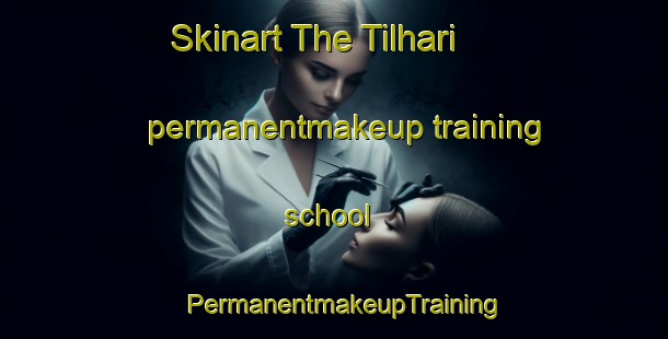 Skinart The Tilhari permanentmakeup training school | PermanentmakeupTraining | PermanentmakeupClasses | SkinartTraining-India