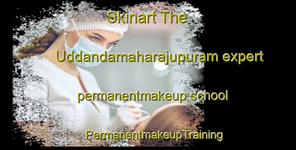 Skinart The Uddandamaharajupuram expert permanentmakeup school | #PermanentmakeupTraining #PermanentmakeupClasses #SkinartTraining-India