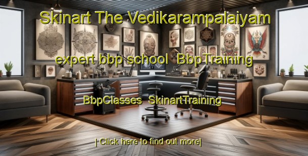 Skinart The Vedikarampalaiyam expert bbp school | BbpTraining | BbpClasses | SkinartTraining-India