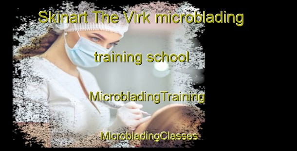 Skinart The Virk microblading training school | #MicrobladingTraining #MicrobladingClasses #SkinartTraining-India