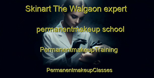 Skinart The Walgaon expert permanentmakeup school | PermanentmakeupTraining | PermanentmakeupClasses | SkinartTraining-India