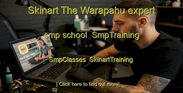 Skinart The Warapahu expert smp school | SmpTraining | SmpClasses | SkinartTraining-India