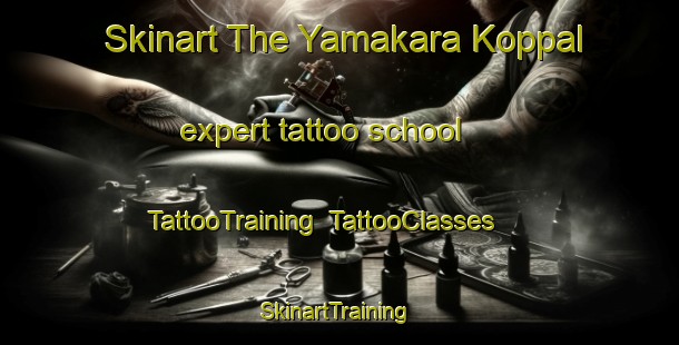 Skinart The Yamakara Koppal expert tattoo school | TattooTraining | TattooClasses | SkinartTraining-India