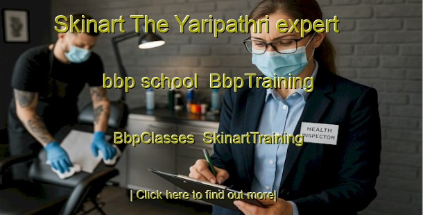 Skinart The Yaripathri expert bbp school | BbpTraining | BbpClasses | SkinartTraining-India