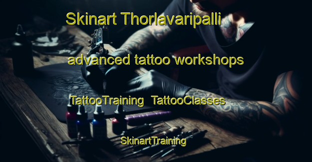 Skinart Thorlavaripalli advanced tattoo workshops | TattooTraining | TattooClasses | SkinartTraining-India