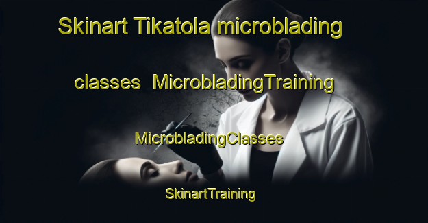 Skinart Tikatola microblading classes | MicrobladingTraining | MicrobladingClasses | SkinartTraining-India
