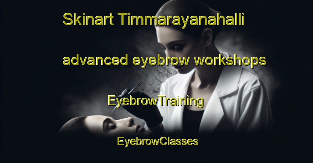 Skinart Timmarayanahalli advanced eyebrow workshops | EyebrowTraining | EyebrowClasses | SkinartTraining-India