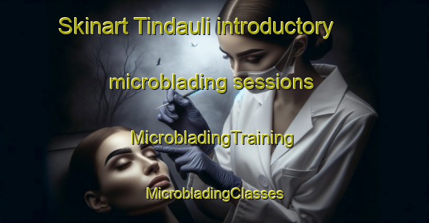 Skinart Tindauli introductory microblading sessions | #MicrobladingTraining #MicrobladingClasses #SkinartTraining-India