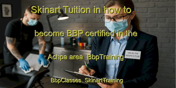 Skinart Tuition in how to become BBP certified in the Achpa area | BbpTraining | BbpClasses | SkinartTraining-India