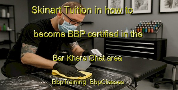 Skinart Tuition in how to become BBP certified in the Bar Khera Ghat area | BbpTraining | BbpClasses | SkinartTraining-India