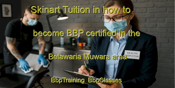 Skinart Tuition in how to become BBP certified in the Betawaria Muwara area | BbpTraining | BbpClasses | SkinartTraining-India