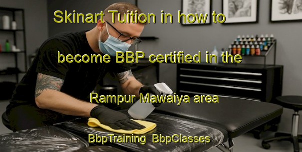 Skinart Tuition in how to become BBP certified in the Rampur Mawaiya area | BbpTraining | BbpClasses | SkinartTraining-India