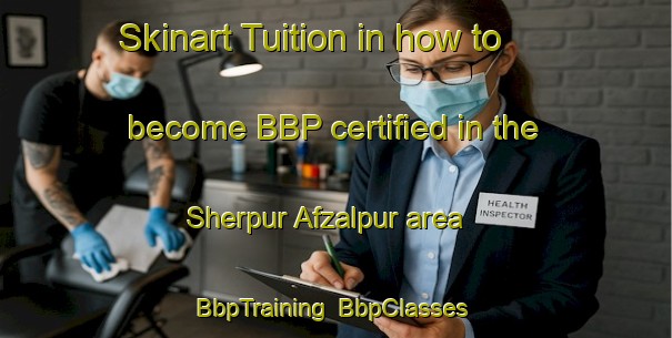 Skinart Tuition in how to become BBP certified in the Sherpur Afzalpur area | BbpTraining | BbpClasses | SkinartTraining-India