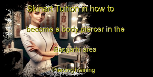 Skinart Tuition in how to become a body piercer in the Basgarhi area | PiercingTraining | PiercingClasses | SkinartTraining-India