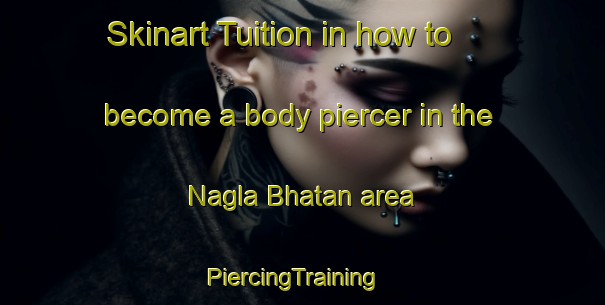 Skinart Tuition in how to become a body piercer in the Nagla Bhatan area | PiercingTraining | PiercingClasses | SkinartTraining-India